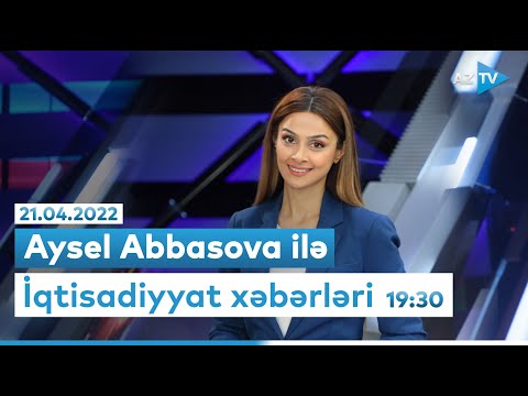 Aysel Abbasova ilə “İqtisadiyyat xəbərləri” – 21.04.2022